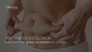 Tratamientos para eliminar grasa localizada sin cirugía