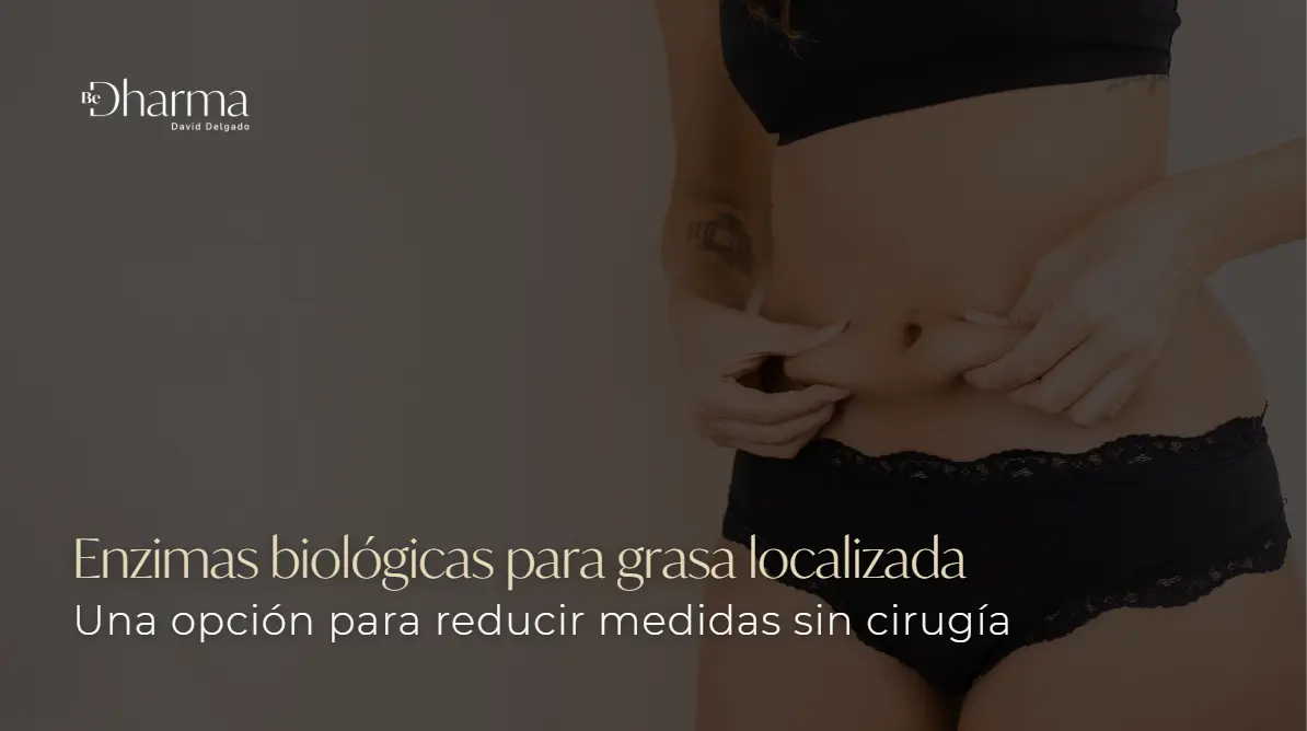 Enzimas biológicas para grasa localizada- Clínica Be Dharma