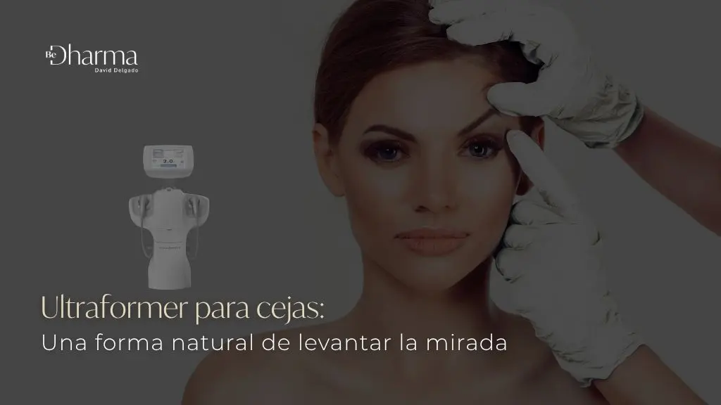 Ultraformer para cejas una forma natural de levantar la mirada - BE DHARMA