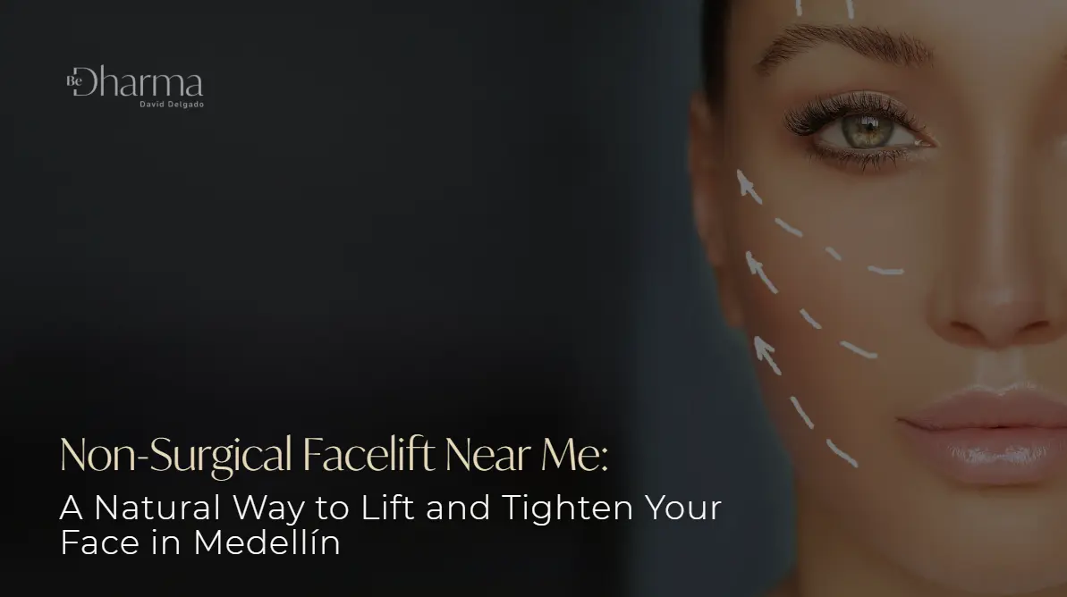 Non-surgical Facelift in Medellín- Clínica Be Dharma Medellín