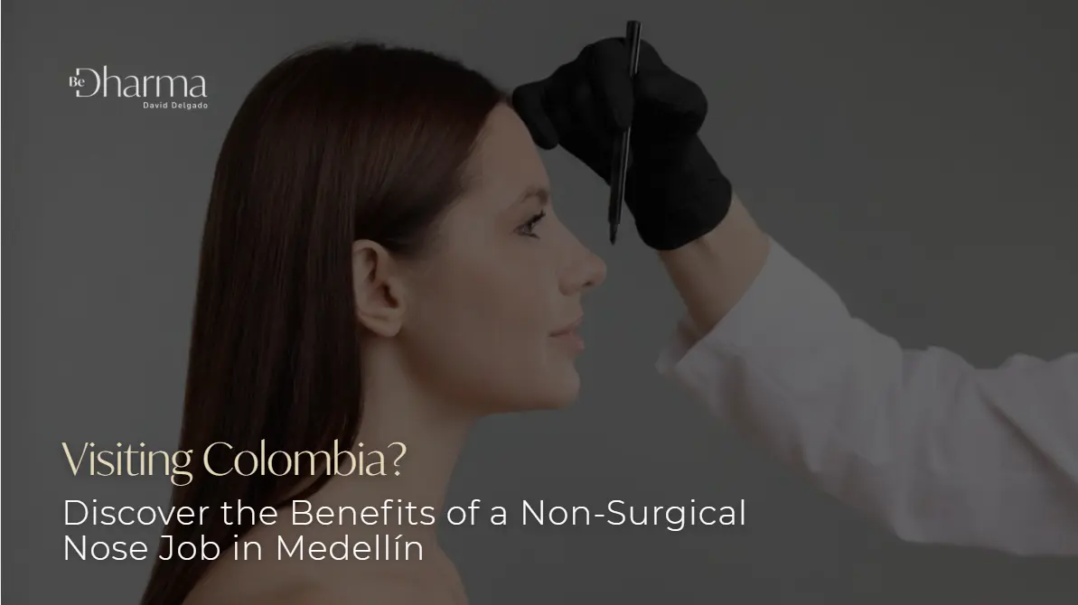 Non-Surgical Nose Job in Medellín- Clínica Be Dharma