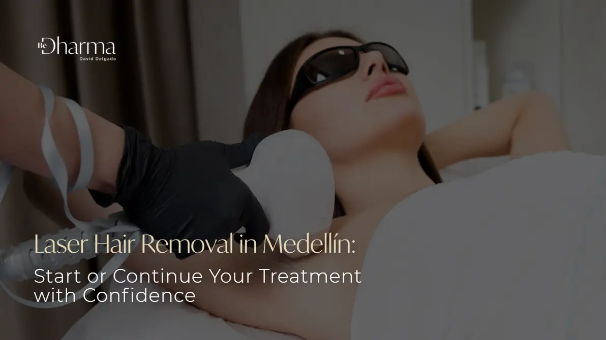 Laser Hair Removal in Medellín- Clínica Be Dharma