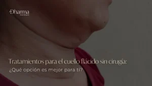 Tratamientos para el cuello flácido sin cirugía - Clínica Be Dharma - Medellín, Colombia