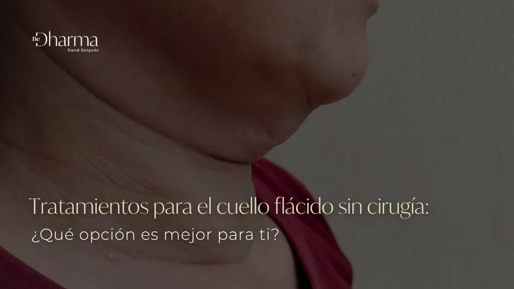Tratamientos para el cuello flácido sin cirugía - Clínica Be Dharma - Medellín, Colombia