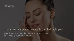 Tratamientos para mejorar la calidad de la piel - Clínica Be Dharma - Medellín, Colombia