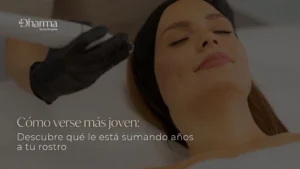 Cómo verse más joven Descubre qué le está sumando años a tu rostro - Clinica Be Dharma